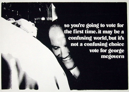 Anonymous, So you're going to vote for the first time ... vote for George McGovern, 1972 election